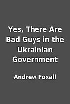 Yes, There Are Bad Guys in the Ukrainian…