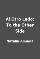 Al Otro Lado: To the Other Side by Natalia…