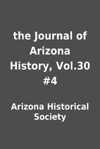 the Journal of Arizona History, Vol.30 #4 by…