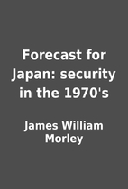 Forecast for Japan: security in the 1970's…
