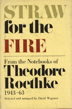 Straw for the Fire: From the Notebooks of…