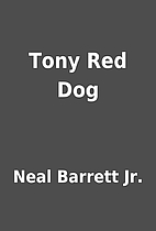 Tony Red Dog by Neal Barrett Jr.