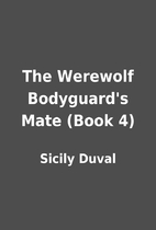 The Werewolf Bodyguard's Mate (Book 4) by…