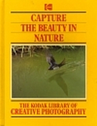 Capture the beauty in nature (The Kodak…