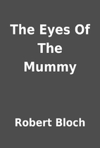 The Eyes Of The Mummy by Robert Bloch