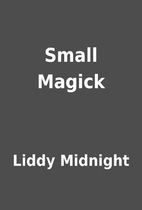 Small Magick by Liddy Midnight