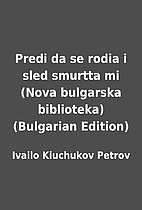 Predi da se rodia i sled smurtta mi (Nova…