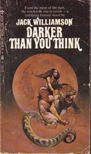 Darker Than You Think by Jack Williamson