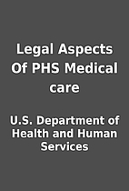 Legal Aspects Of PHS Medical care by U.S.…