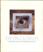 Eye on closeups: A practical guide to the…