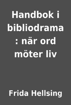 Handbok i bibliodrama : när ord möter liv…