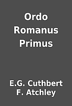 Ordo Romanus Primus by E.G. Cuthbert F.…