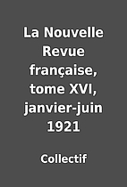 La Nouvelle Revue française, tome XVI,…