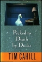 Pecked to Death by Ducks by Tim Cahill