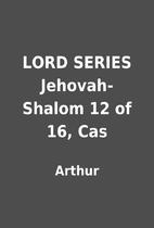 LORD SERIES Jehovah-Shalom 12 of 16, Cas by…