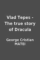 Vlad Tepes - The true story of Dracula by…