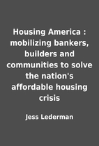 Housing America : mobilizing bankers,…