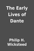 The Early Lives of Dante by Philip H.…