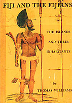 Fiji and the Fijians; by Thomas Williams