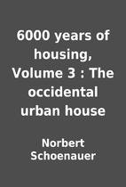 6000 years of housing, Volume 3 : The…