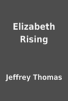 Elizabeth Rising by Jeffrey Thomas