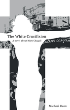 The White Crucifixion: A novel about Marc…