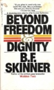 Beyond Freedom & Dignity By B. F. Skinner | LibraryThing