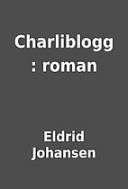 Charliblogg : roman by Eldrid Johansen