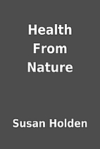 Health From Nature by Susan Holden