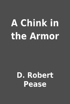 A Chink in the Armor by D. Robert Pease