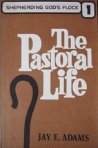 The Pastoral Life (Shepherding God's…