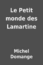 Le Petit monde des Lamartine by Michel…