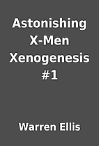 Astonishing X-Men Xenogenesis #1 by Warren…