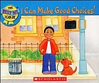 I Can Make Good Choices! by David Parker