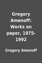 Gregory Amenoff: Works on paper, 1975-1992…
