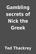 Gambling secrets of Nick the Greek by Ted…