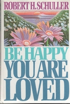 Be Happy You Are Loved by Robert Harold…