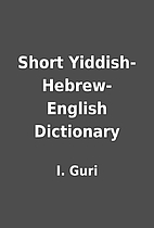 Short Yiddish-Hebrew-English Dictionary by…