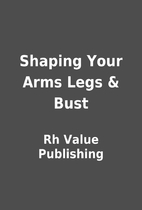 Shaping Your Arms Legs & Bust by Rh Value…