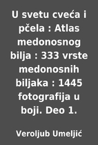 U svetu cveća i pčela : Atlas medonosnog…