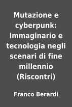 Mutazione e cyberpunk: Immaginario e…