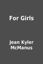 For Girls by Jean Kyler McManus