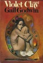 Violet Clay: A Novel by Gail Godwin