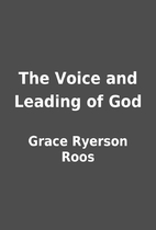 The Voice and Leading of God by Grace…