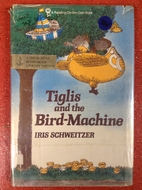 Tiglis and the bird-machine by Iris…