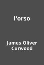 l'orso by James Oliver Curwood