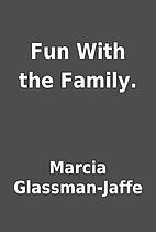 Fun With the Family. by Marcia…