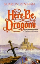 Here Be Dragons by Sharon Kay Penman