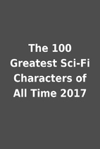 The 100 Greatest Sci-Fi Characters of All…