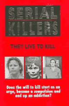 Serial Killers: They Live to Kill by Rodney…